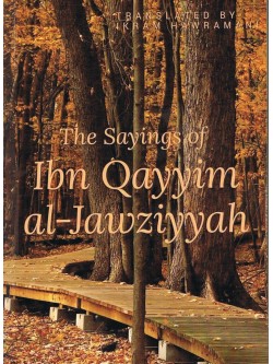 The Sayings of Ibn Qayyim Al Jawziyyah